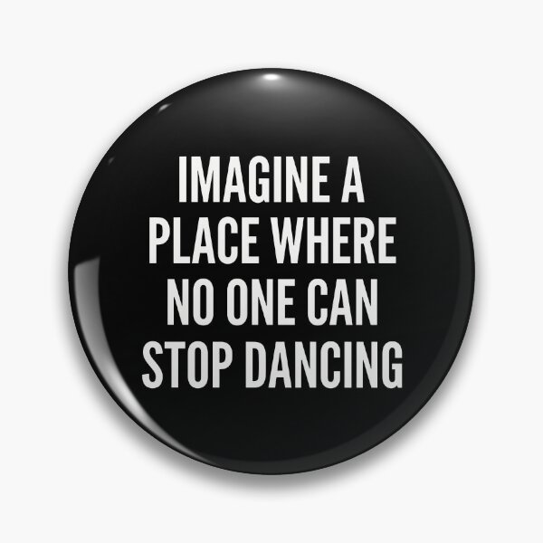 Item preview, Imagine A Place Where No One Can Stop Dancing designed and sold by ismaelgeme.