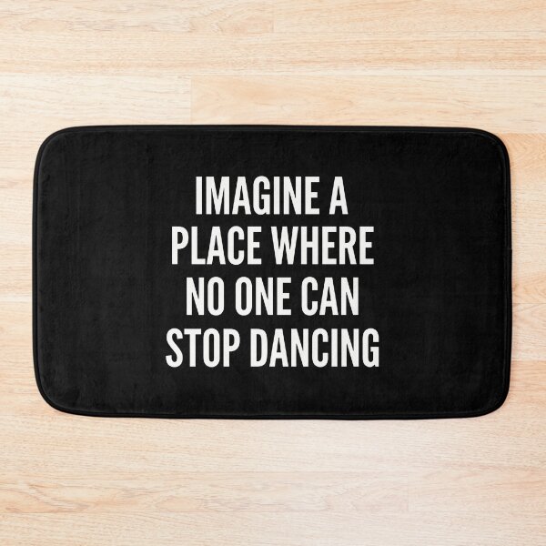 Item preview, Imagine A Place Where No One Can Stop Dancing designed and sold by ismaelgeme.