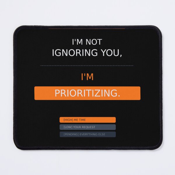 Item preview, Not Ignoring You I Am Prioritizing | Funny Tech Task Queue designed and sold by Corpoheroes.