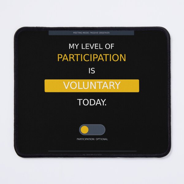 Item preview, Participation Is Voluntary Today | Funny Zoom Meeting Quote designed and sold by Corpoheroes.