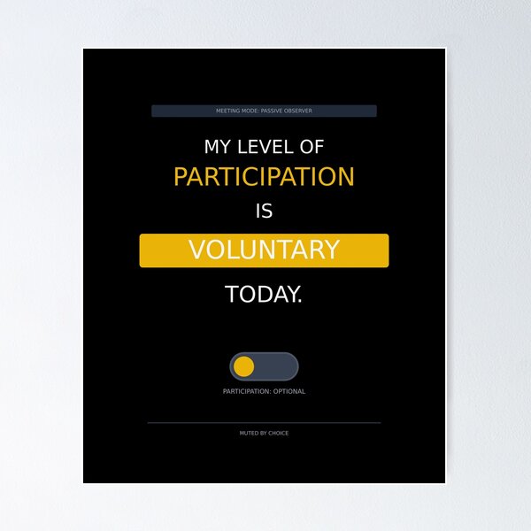 Item preview, Participation Is Voluntary Today | Funny Zoom Meeting Quote designed and sold by Corpoheroes.