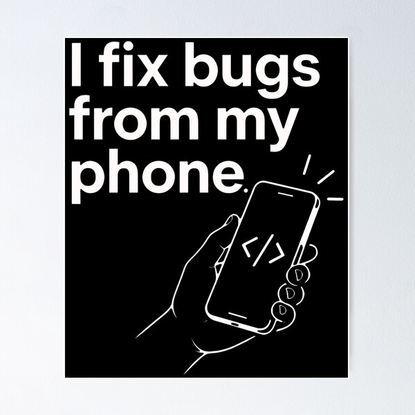 Item preview, I Fix Bugs From My Phone. designed and sold by ismaelgeme.
