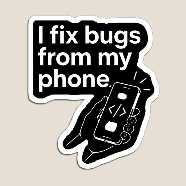 Item preview, I Fix Bugs From My Phone. designed and sold by ismaelgeme.