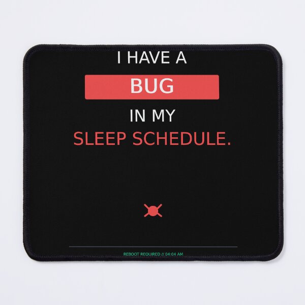 Item preview, Bug In My Sleep Schedule | Insomnia Programmer Meme designed and sold by Corpoheroes.