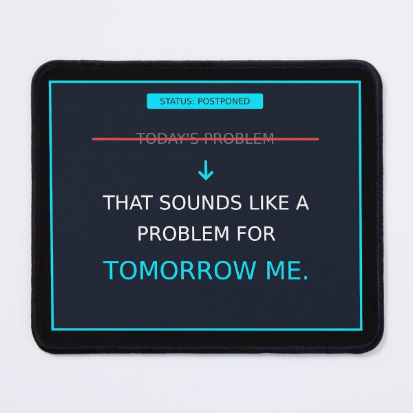 Item preview, Problem For Tomorrow Me | Procrastination Funny Quote designed and sold by Corpoheroes.