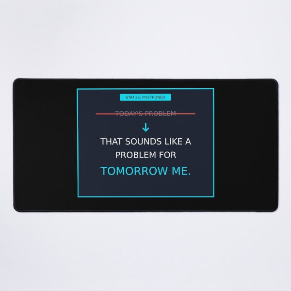 Item preview, Problem For Tomorrow Me | Procrastination Funny Quote designed and sold by Corpoheroes.