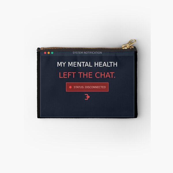 Item preview, My Mental Health Left The Chat | Funny System Notification designed and sold by Corpoheroes.