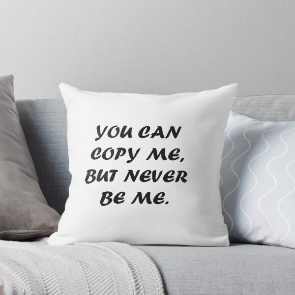 Item preview, you can copy me , but never be me. designed and sold by Kasia1987t.