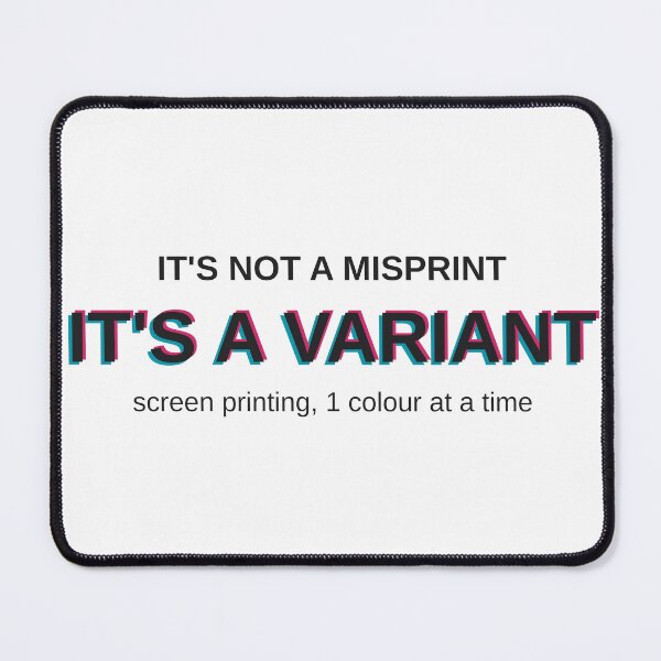Item preview, Its Not A Misprint Its A Variant Screen Printing designed and sold by Fakhim95.