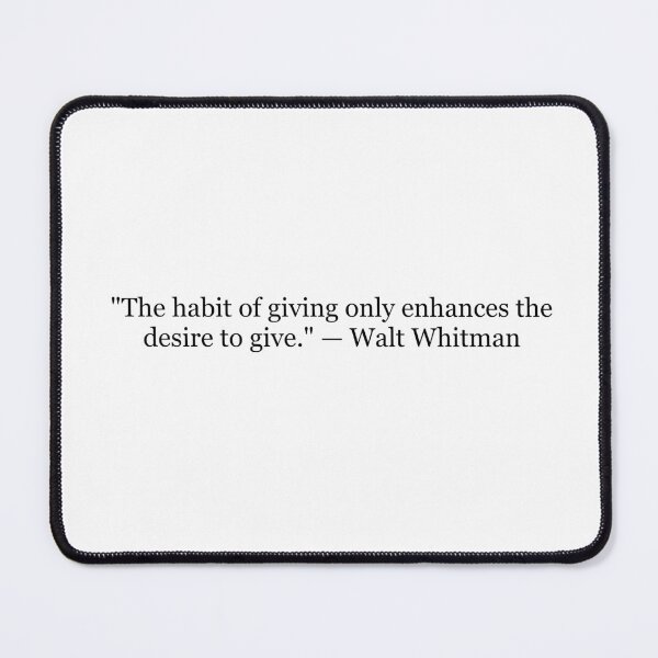Item preview, The Habit of Giving Only Enhances the Desire to Give – Walt Whitman Quote designed and sold by The Prose Atelier.