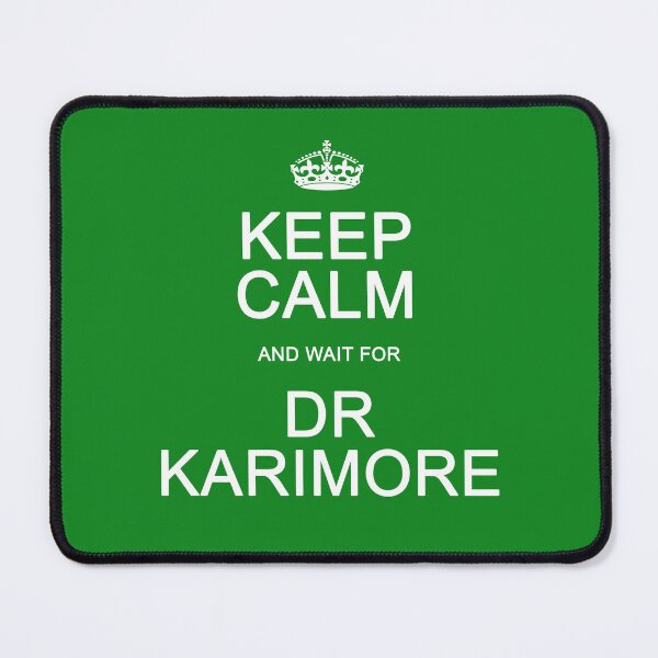 Item preview, Keep Calm and wait for Dr. Karimore designed and sold by Normbot2000.