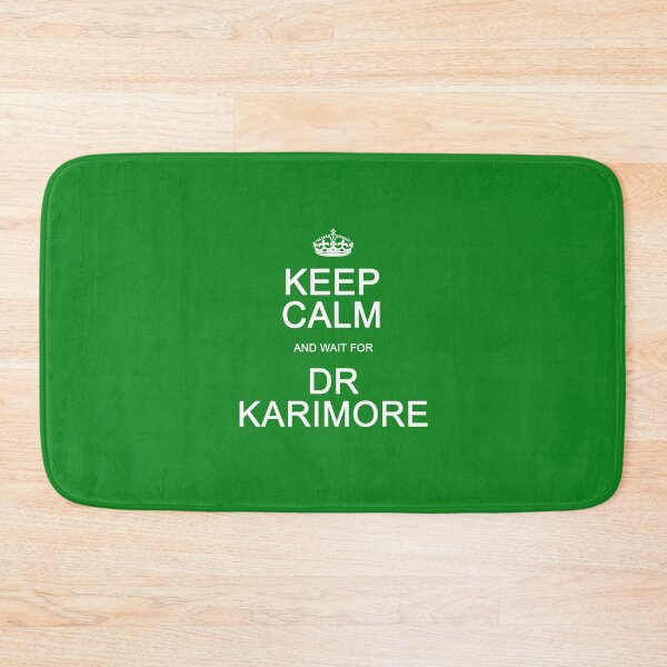 Item preview, Keep Calm and wait for Dr. Karimore designed and sold by Normbot2000.
