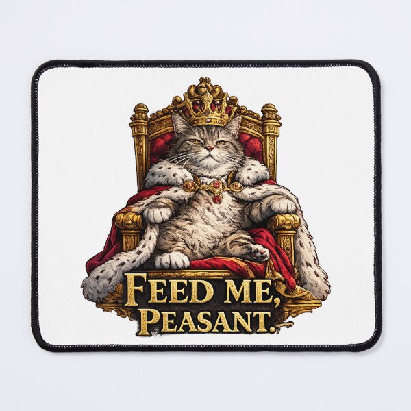 Item preview, Feed Me Peasant – Funny Royal Cat designed and sold by BAD TASTE CLUB.