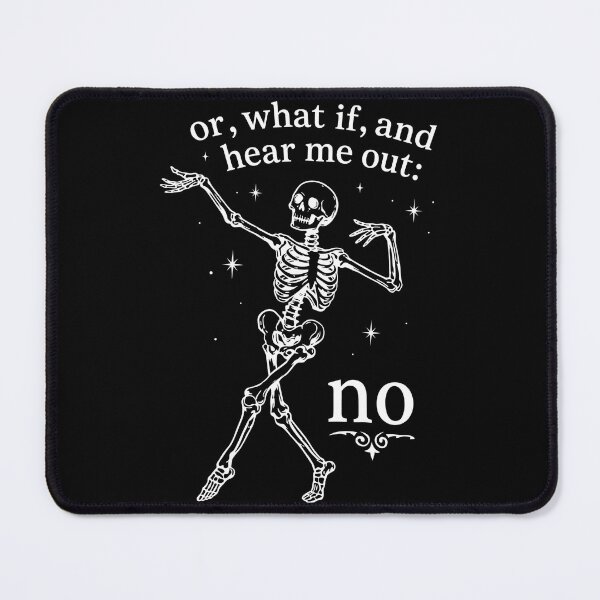 Item preview, Or, What If, And Hear Me Out: No - Dancing Skeleton designed and sold by thedoodlevault.