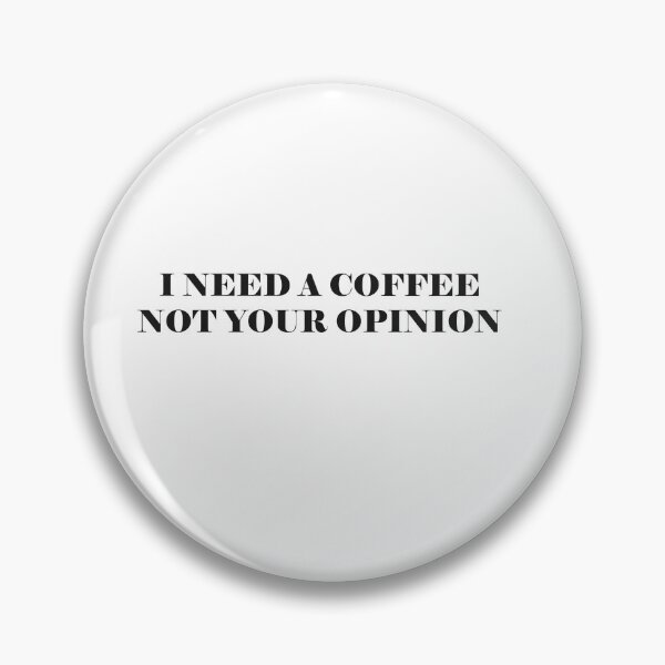 Item preview, i need a coffee not your opinion designed and sold by Kasia1987t.