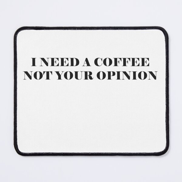 Item preview, i need a coffee not your opinion designed and sold by Kasia1987t.