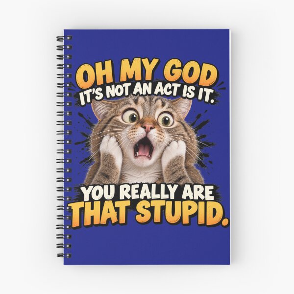 Item preview, Oh My God It's Not an Act Is It. You Really Are That Stupid. designed and sold by TheThinglings.