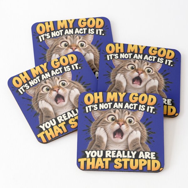 Item preview, Oh My God It's Not an Act Is It. You Really Are That Stupid. designed and sold by TheThinglings.