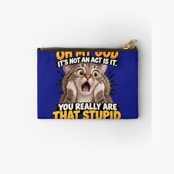 Item preview, Oh My God It's Not an Act Is It. You Really Are That Stupid. designed and sold by TheThinglings.