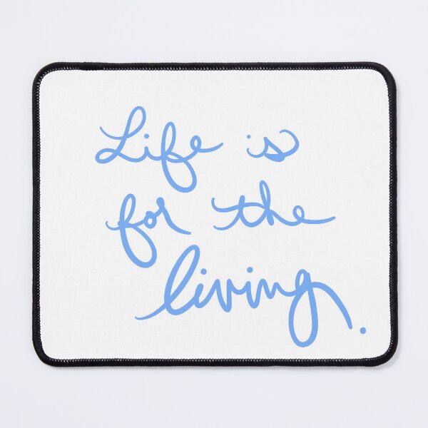 Item preview, Life is for the Living designed and sold by abeink.