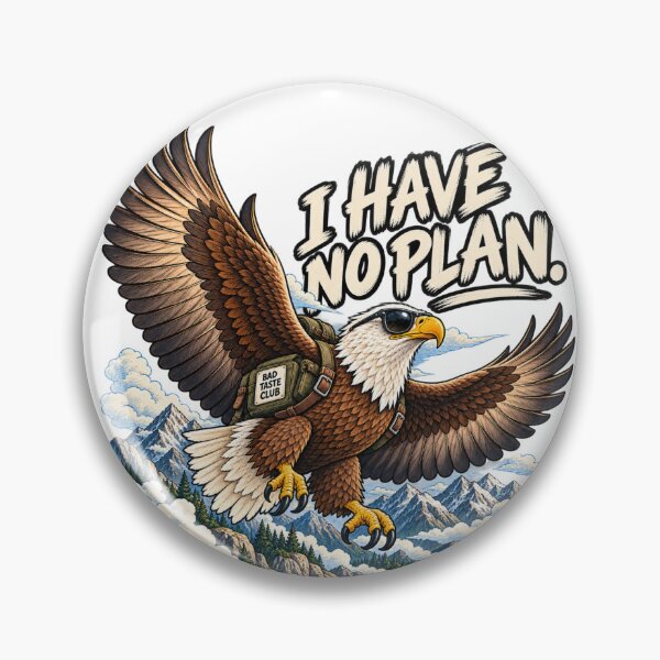 Item preview, I Have No Plan – Funny Eagle designed and sold by BAD TASTE CLUB.