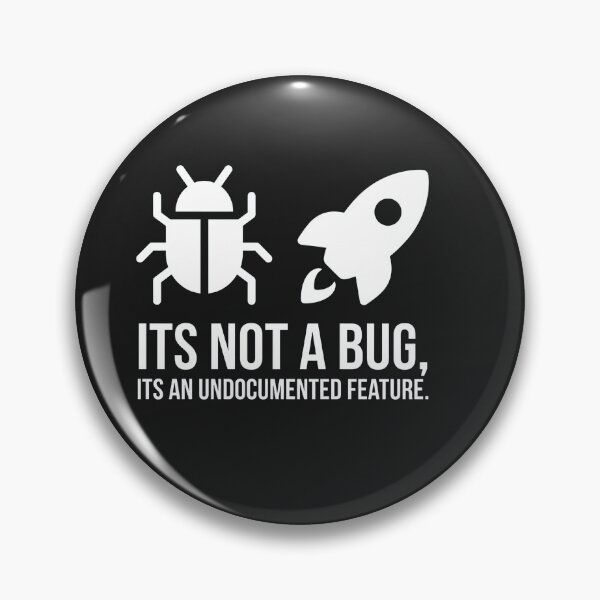 Item preview, Its Not A Bug Its An Undocumented Feature designed and sold by Owcomm.