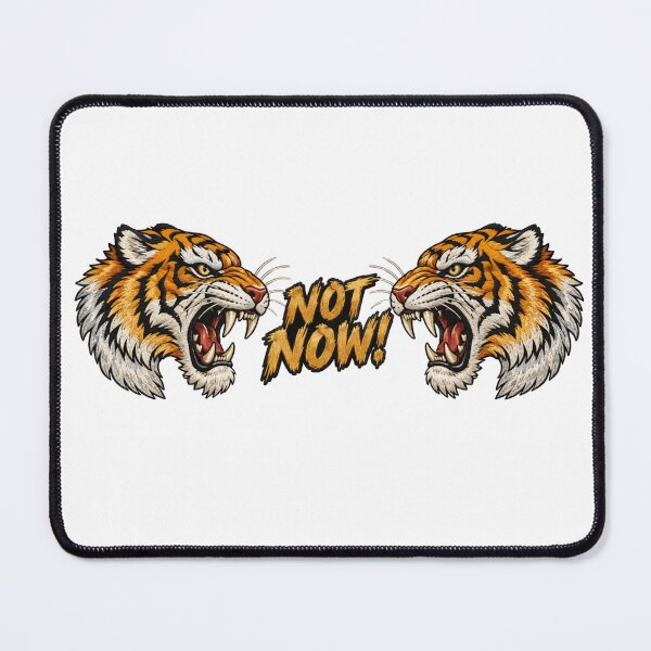 Item preview, Not Now – Funny Angry Tiger designed and sold by BAD TASTE CLUB.