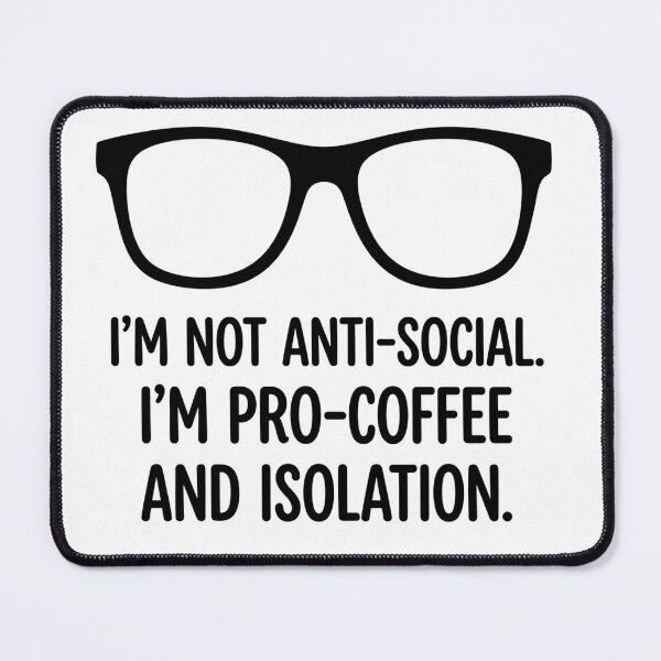 Item preview, Im Not Anti Social Pro Coffee And Isolation designed and sold by Owcomm.