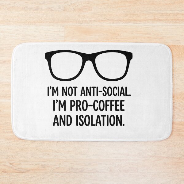 Item preview, Im Not Anti Social Pro Coffee And Isolation    designed and sold by Owcomm.