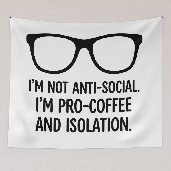 Item preview, Im Not Anti Social Pro Coffee And Isolation    designed and sold by Owcomm.