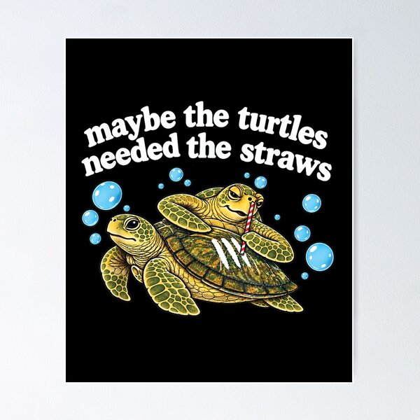 Item preview, Copy of Maybe the Turtles Needed the Straws designed and sold by RevArtist.