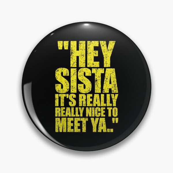 Item preview, Hey Sista It's Really Really Nice to Meet Ya Funny designed and sold by RevArtist.