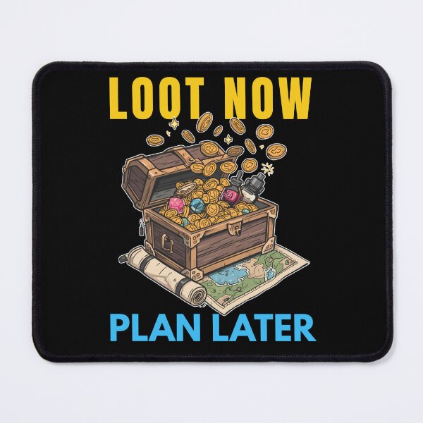 Item preview, Loot Now, Plan Later – Funny Gaming Treasure designed and sold by Bawek85Designs.