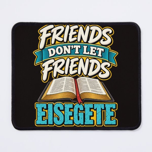 Item preview, Friends Don't Let Friends Eisegete designed and sold by TheBibleStop.