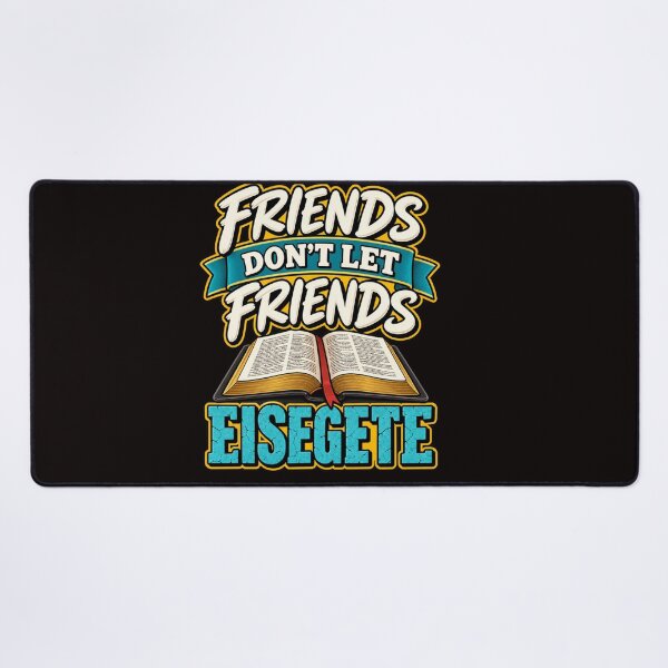 Item preview, Friends Don't Let Friends Eisegete designed and sold by TheBibleStop.