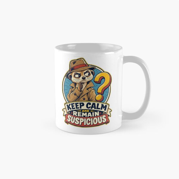 Item preview, Keep Calm and Remain Suspicious Meerkat designed and sold by NorthbornSupply.