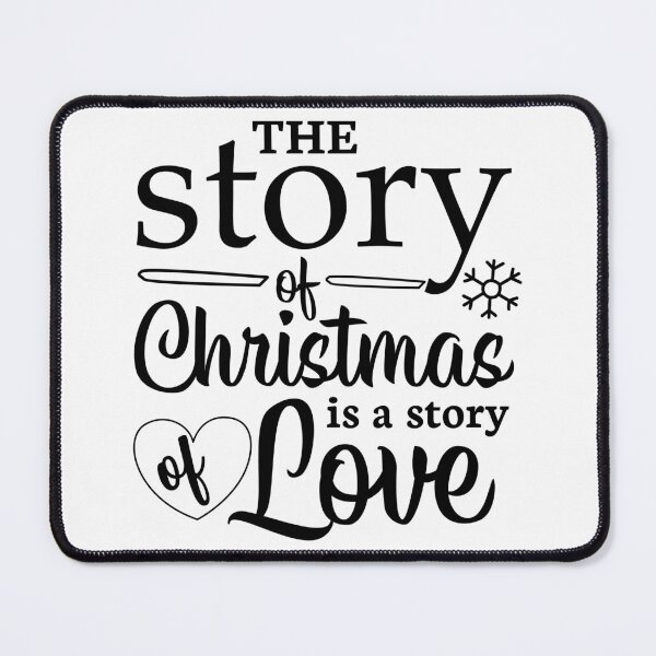 Item preview, The Story of Christmas Is a Story of Love Quote designed and sold by FuzionRaptor.
