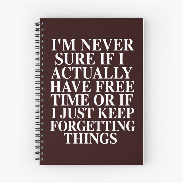 Item preview, Sarcastic Humor I’m Never Sure If I Actually Have Free Time designed and sold by fantasticdesign.