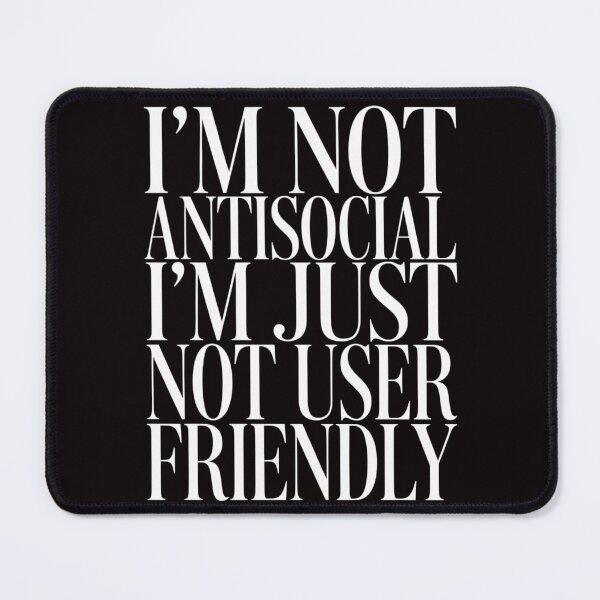 Item preview, Sarcastic Humor I’M Not Antisocial I’m Just Not User-Friendly designed and sold by fantasticdesign.
