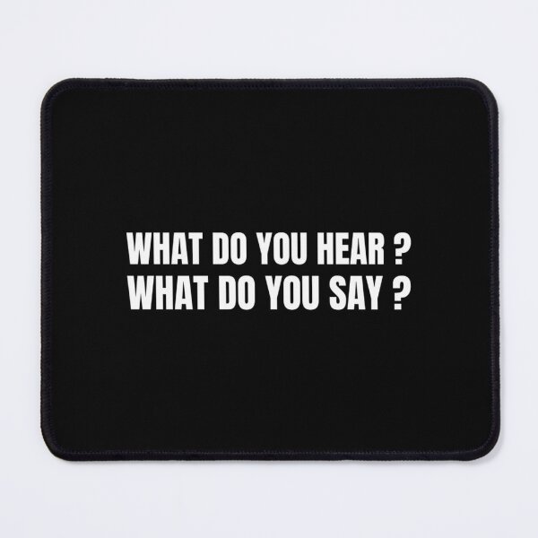 Item preview, What Do You Hear What Do You Say designed and sold by FelderVirgie.