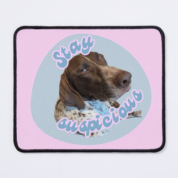 Item preview, Stay Suspicious Dog designed and sold by LastOpe.