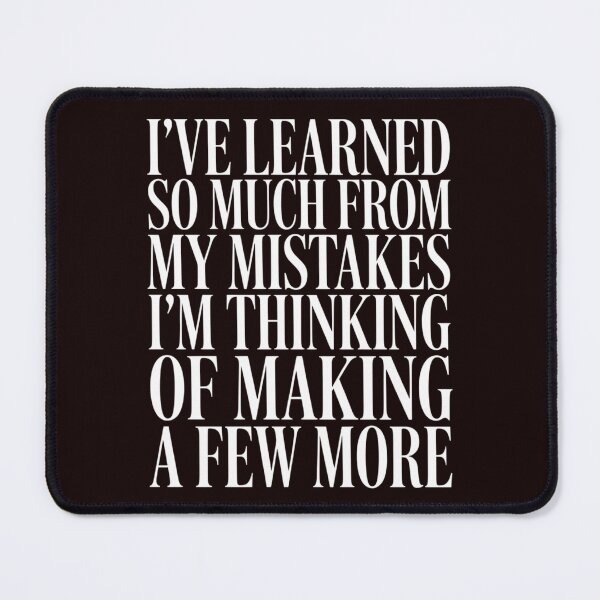 Item preview, Sarcastic Humor I’ve Learned So Much From My Mistakes designed and sold by fantasticdesign.