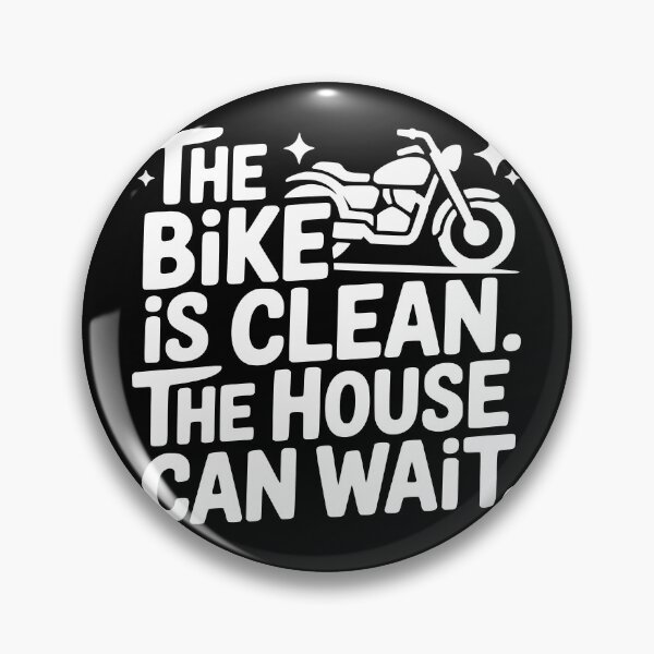 Item preview, The Bike Is Clean The House Can Wait designed and sold by theartfulaspie.