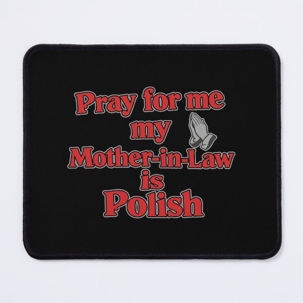 Item preview, Pray For Me My Mother In Law Is Polish designed and sold by thedoodlevault.