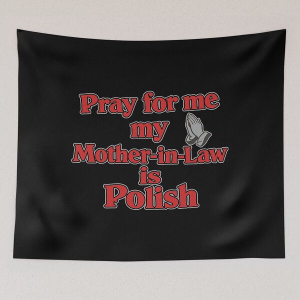 Item preview, Pray For Me My Mother In Law Is Polish designed and sold by thedoodlevault.