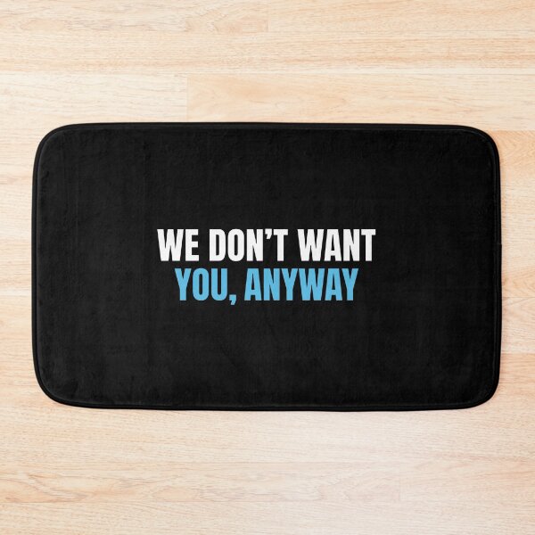 Item preview, We Don't Want You, Anyway designed and sold by thedoodlevault.