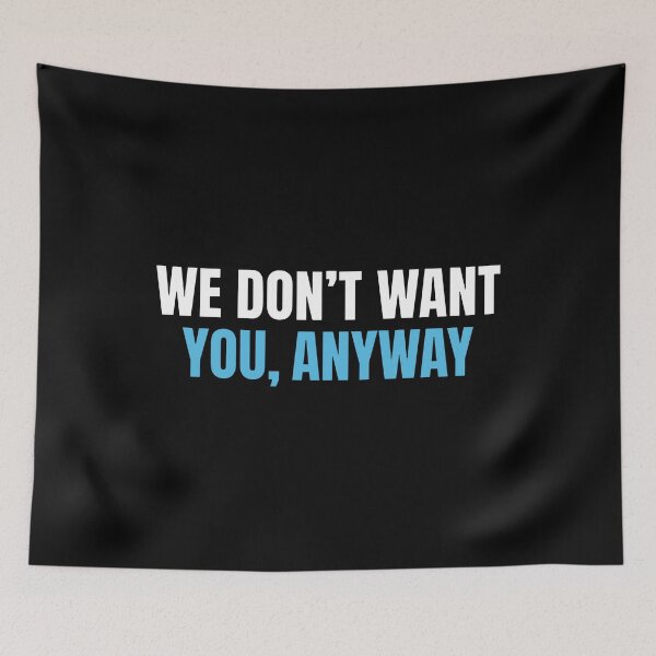 Item preview, We Don't Want You, Anyway designed and sold by thedoodlevault.