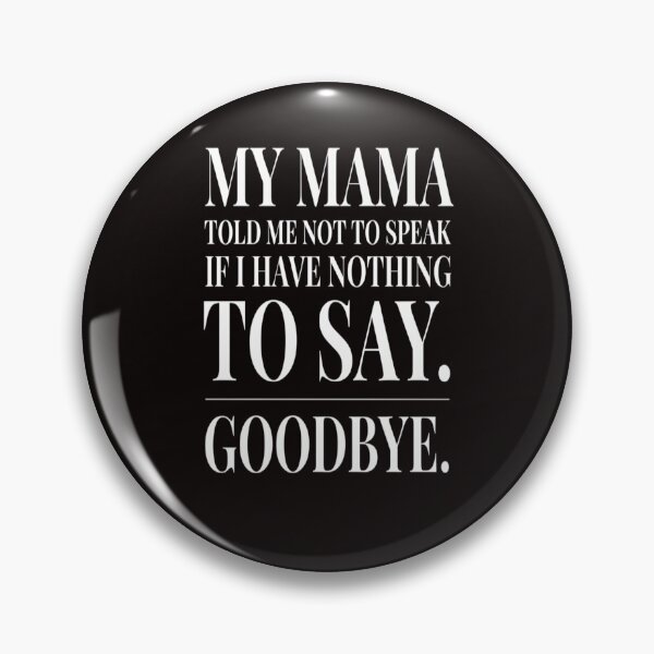 Item preview, Sarcastic Humor My Mama Told Me Not To Speak designed and sold by fantasticdesign.