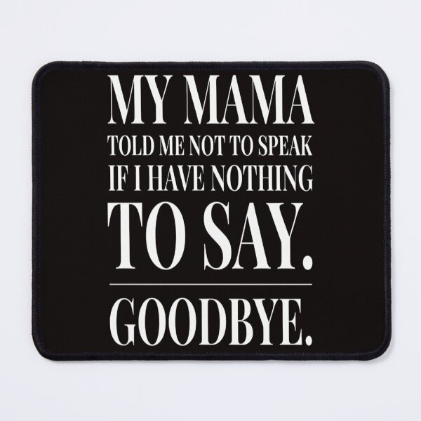 Item preview, Sarcastic Humor My Mama Told Me Not To Speak designed and sold by fantasticdesign.