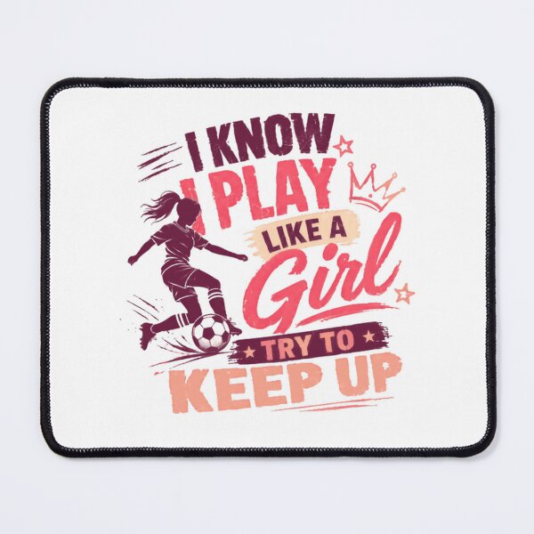 Item preview, I Know I Play Like A Girl Try To Keep Up Female Soccer Player designed and sold by RetroMini2026.